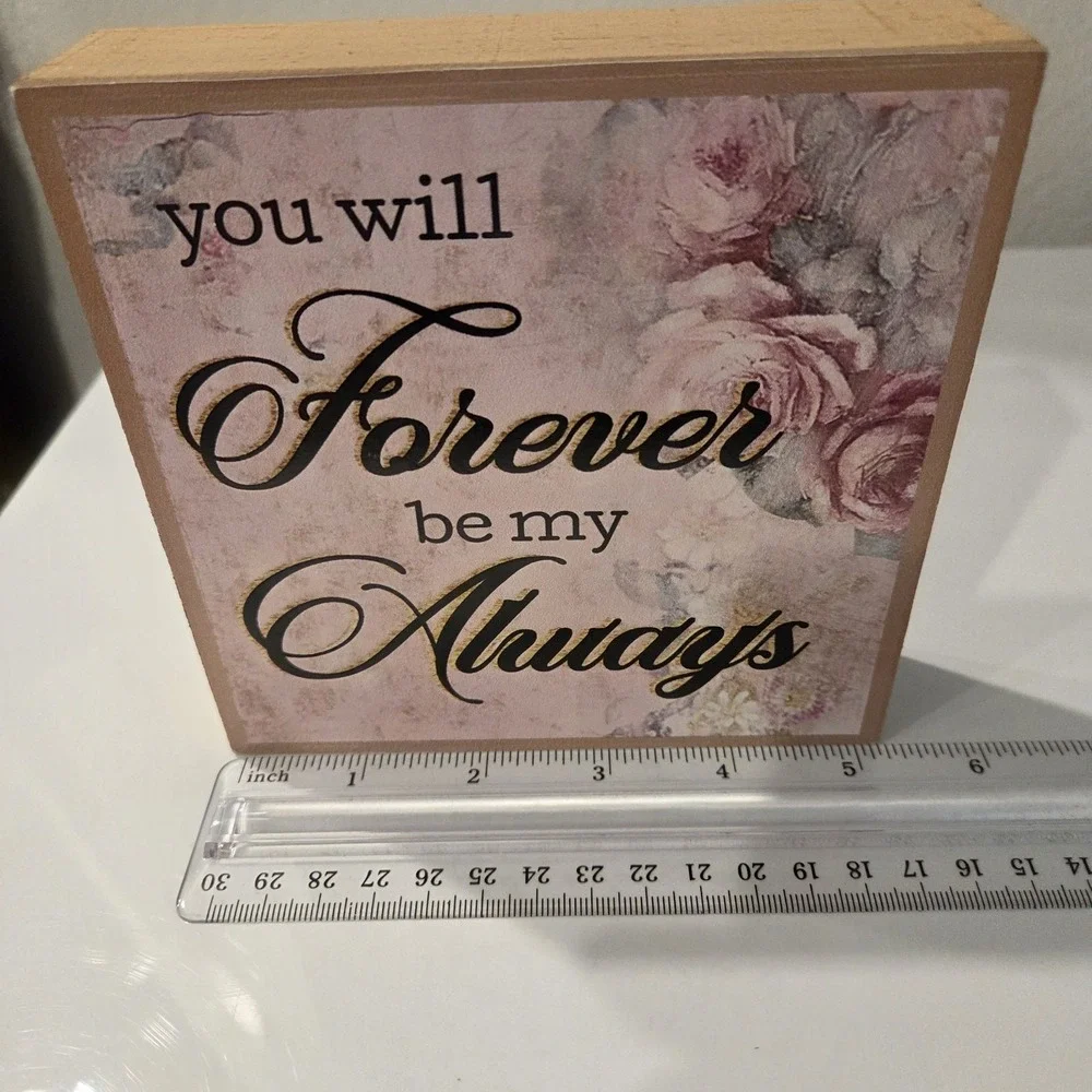 You Will Forever Be My Always Distressed Wood Tabletop/Hanging Sign Chic Rustic